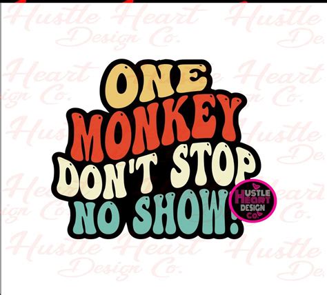 One Monkey Don't Stop No Show