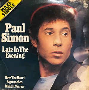 Paul Simon Late In The Evening How The Heart Approaches What It