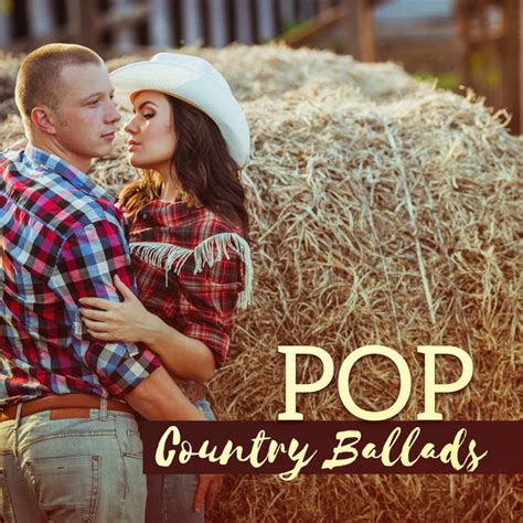 Pop Country Ballads Best Western Love Songs For Cowboy And Cowgirls