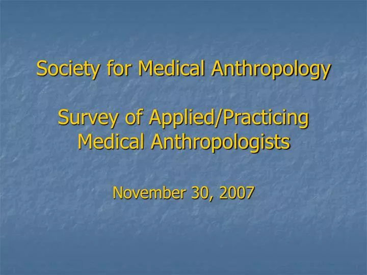 Ppt Society For Medical Anthropology Survey Of Applied Practicing