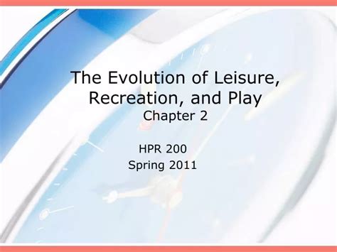 Ppt The Evolution Of Leisure Recreation And Play Chapter 2