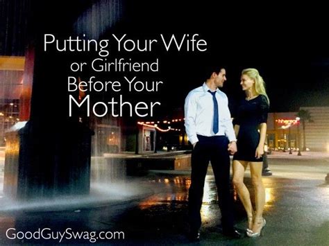 Putting Your Wife Before Your Mother Wife Quotes Mother Quotes Your