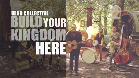 Rend Collective Build Your Kingdom Here