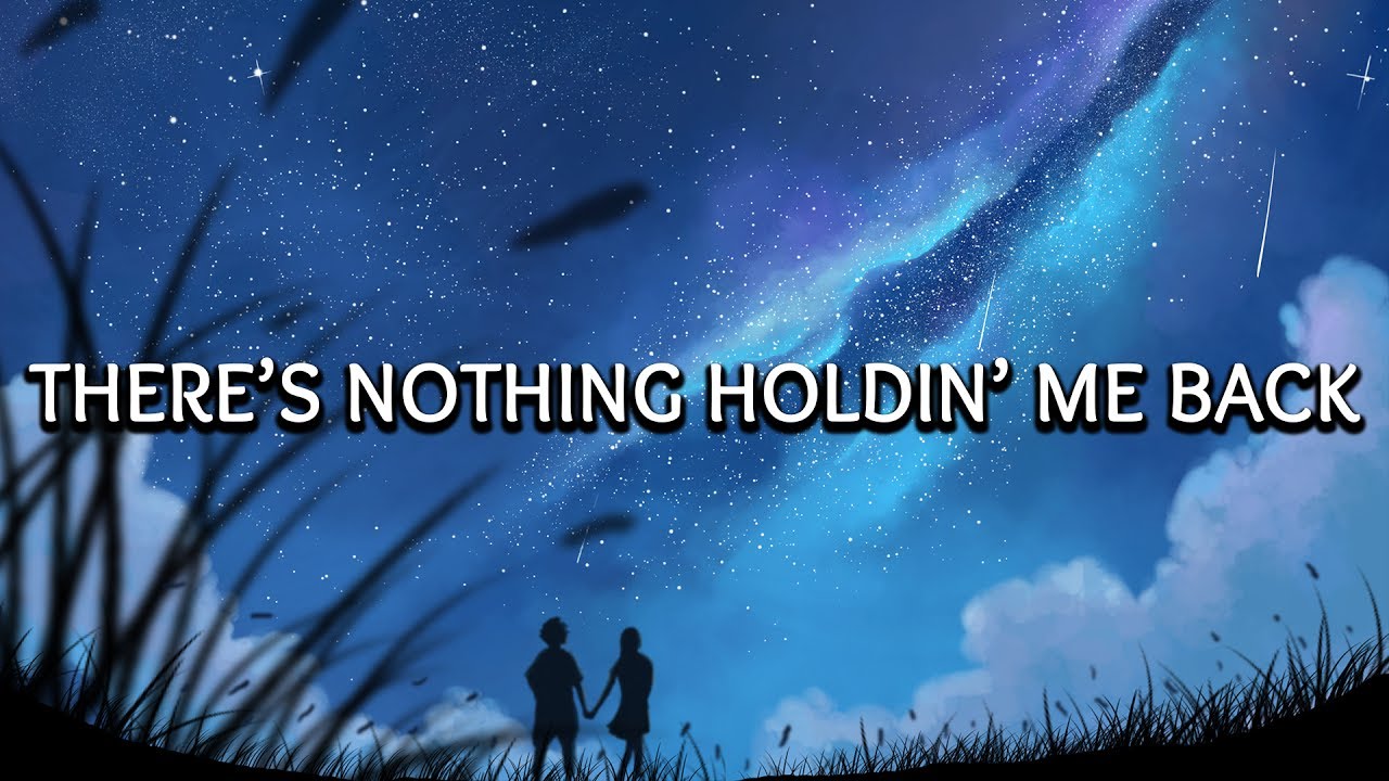 Shawn Mendes There S Nothing Holding Me Back Lyrics Youtube