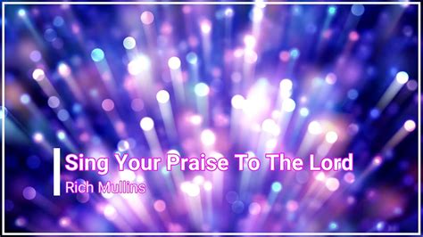 Sing Your Praise To The Lord Rich Mullins With Lyrics 4K Youtube