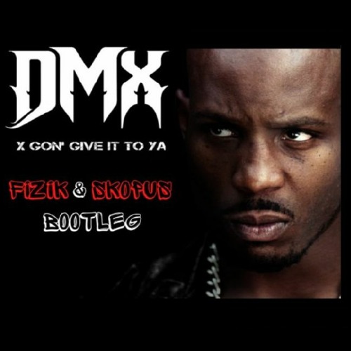 Stream Dmx X Gon Give It To Ya Fizik Skopus Bootleg Free