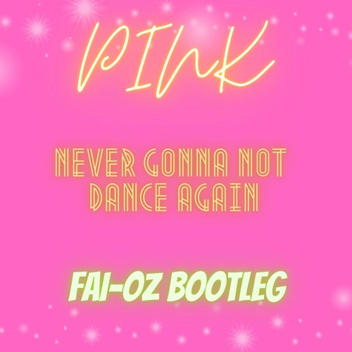 Stream Pink Never Gonna Not Dance Again Fai Oz Bootleg By Fai