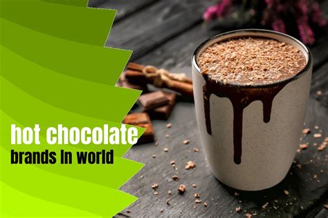 The Best Hot Chocolate Brands In The World 2024