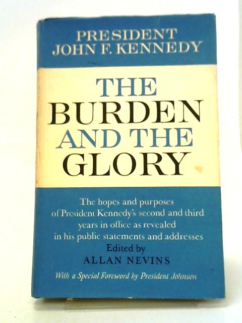 The Burden And The Glory By John F Kennedy The Hopes And Purposes Of