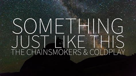 The Chainsmokers Coldplay Something Just Like This Letra Lyrics