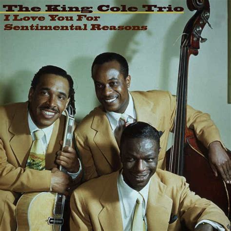 The King Cole Trio I Love You For Sentimental Reasons I Still