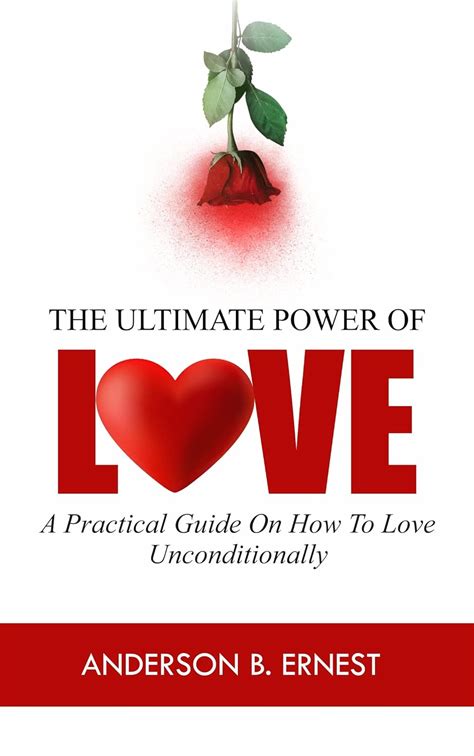 The Power Of Love The Ultimate Guide On How To Unconditionally Women