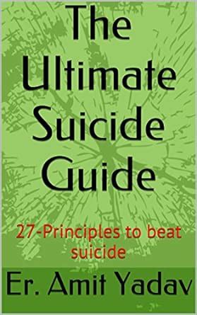 The Ultimate Suicide Guide 27 Principles To Beat Suicide Ebook Yadav