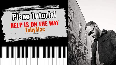 Tobymac Help Is On The Way Piano Tutorial Youtube