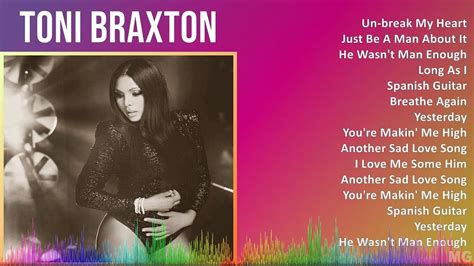 Toni Braxton 2024 Mix Playlist Un Break My Heart Just Be A Man About