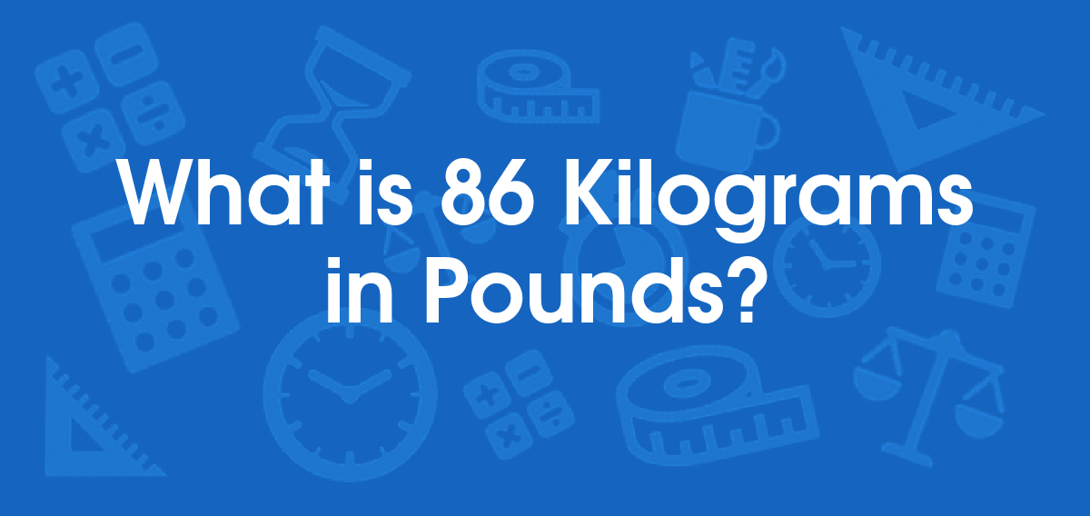 Ultimate 5 Tips: Convert 86 Pounds To Kilograms Now