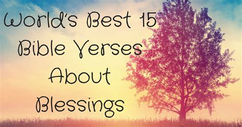 World S Best 15 Bible Verses About Blessings