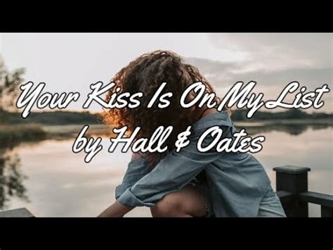 Your Kiss Is On My List By Hall And Oates With Lyrics Pchill