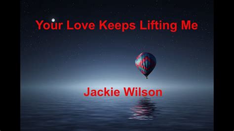 Your Love Keeps Lifting Me Jackie Wilson With Lyrics Youtube