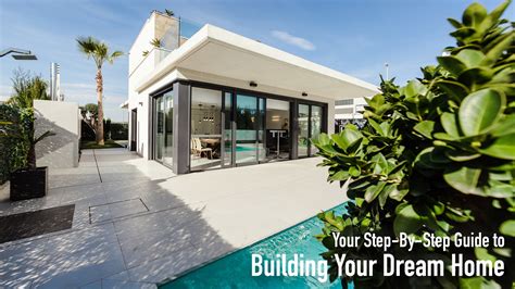 Your Step By Step Guide To Building Your Dream Home The Pinnacle List